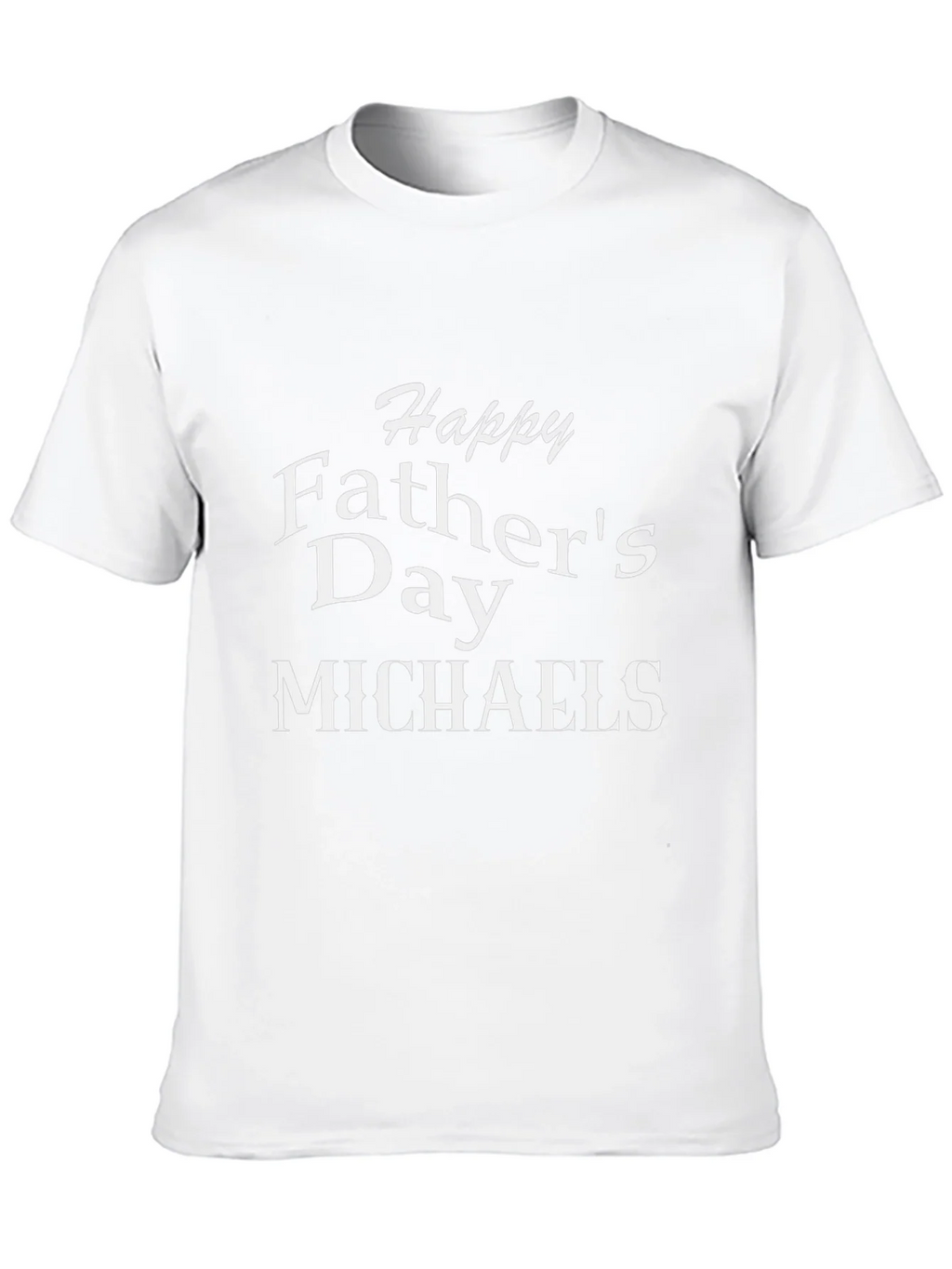 Happy Fathers Day Michaels T-Shirt
