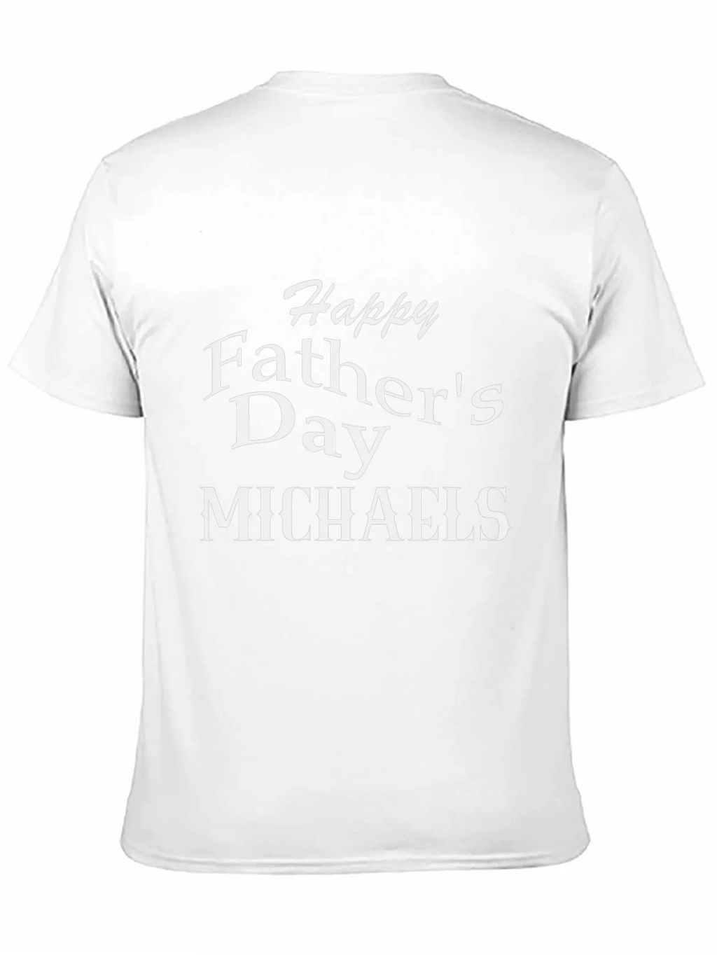 Happy Fathers Day Michaels T-Shirt