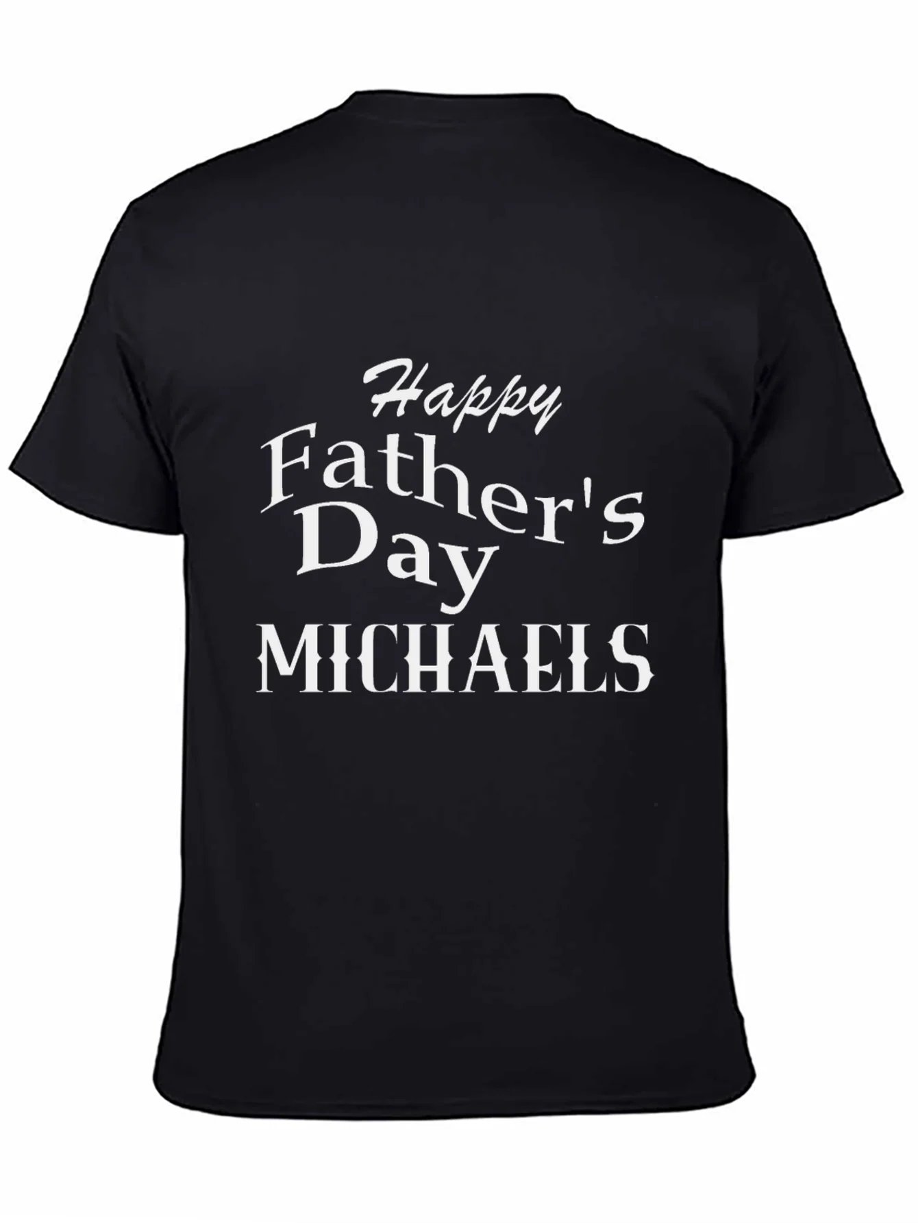 Happy Fathers Day Michaels T-Shirt