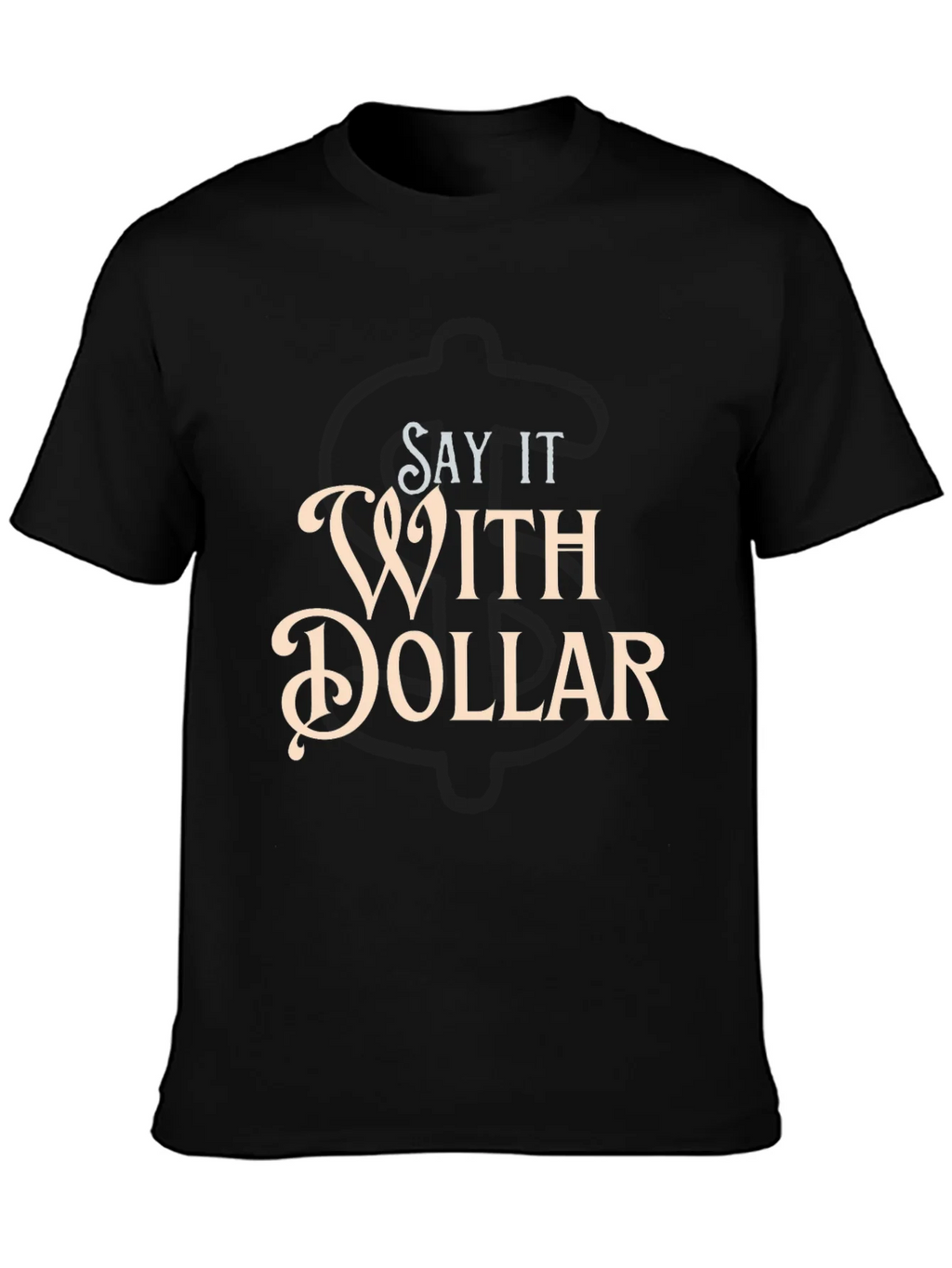 Say It With Dollar Graphic T-Shirt
